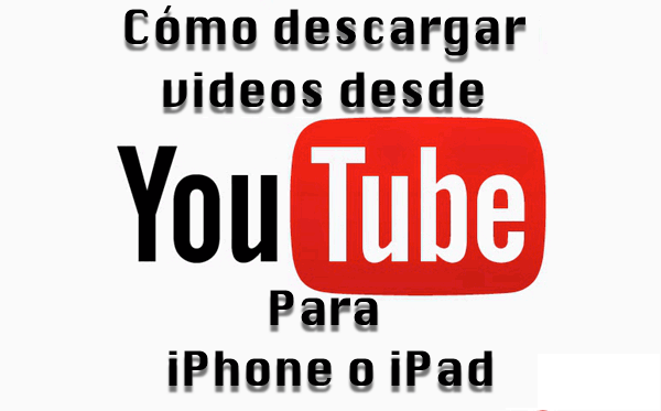 Descargar video YouTube en iPhone iPad